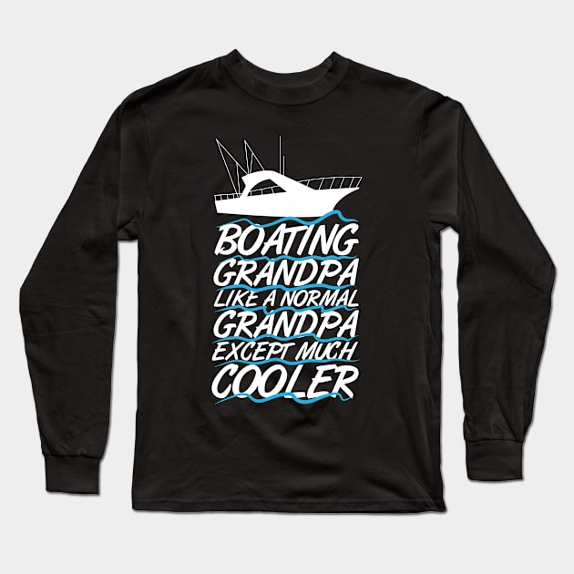 Boating Grandpa Long Sleeve T-Shirt by TheBestHumorApparel